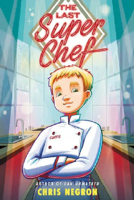 The Last Super Chef by Chris Negron