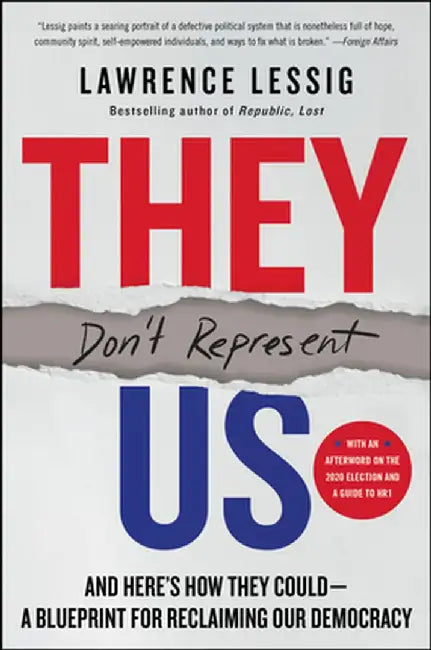 They Don't Represent Us: Reclaiming Our Democracy by Lawrence Lessig