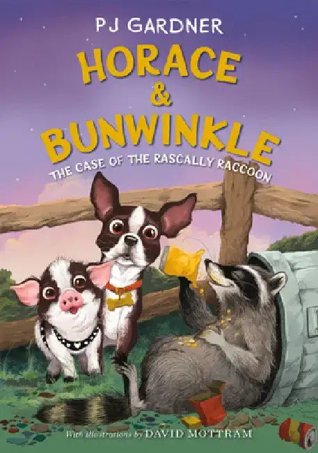 Horace & Bunwinkle: The Case of the Rascally Raccoon by Pj Gardner