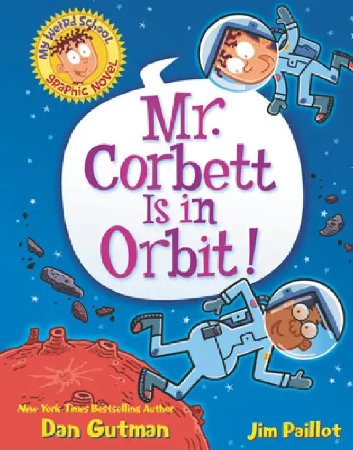 My Weird School Graphic Novel #1: Mr. Corbett Is in Orbit! by Dan Gutman