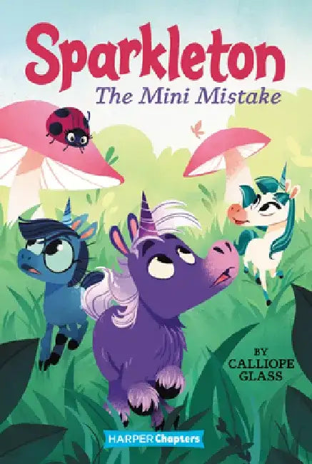 Sparkleton #3: The Mini Mistake by Calliope Glass
