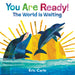 You Are Ready!: The World Is Waiting by Eric Carle