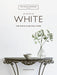 The White Home: Inspirational Ideas for Calming Spaces by Chrissie Rucker