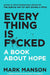 Everything Is F*Cked by Mark Manson