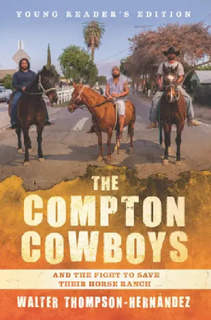 The Compton Cowboys: And the Fight to Save Their Horse Ranch by Walter Thompson-Hernandez