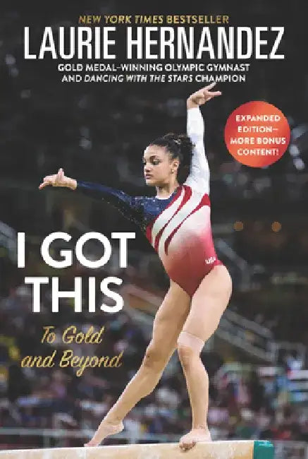 I Got This: New and Expanded Edition: To Gold and Beyond by Laurie Hernandez