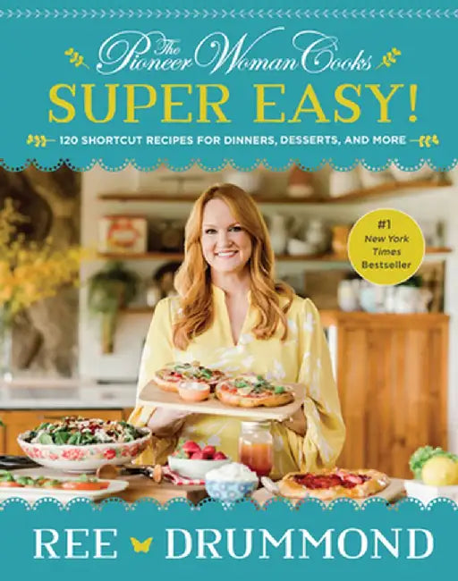 The Pioneer Woman Cooks: Fast & Easy Family Favorites: 120 Deliciously Doable Recipes from My Happy Home Kitchen by Ree Drummond