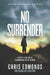 No Surrender: A Father, a Son, and an Extraordinary Act of Heroism by Chris Edmonds