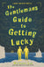 The Gentleman's Guide to Getting Lucky by Mackenzi Lee
