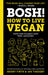 Bosh!: How to Live Vegan by Ian Theasby