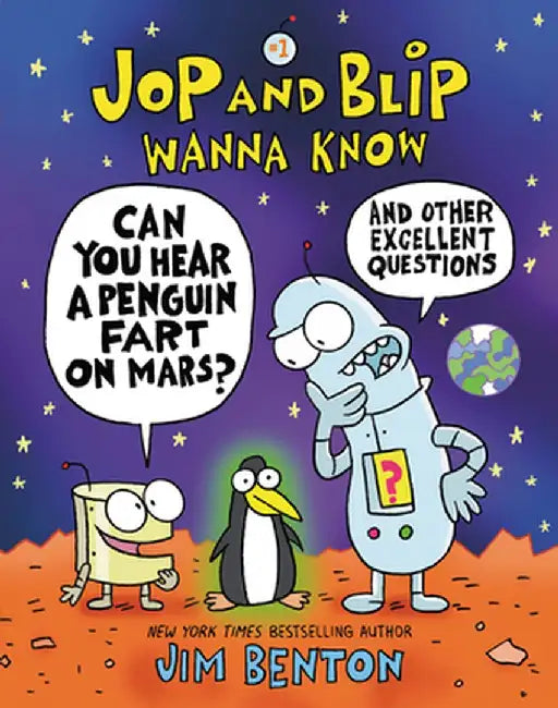Jop and Blip Wanna Know #1: Can You Hear a Penguin Fart on Mars?: And Other Excellent Questions by Jim Benton