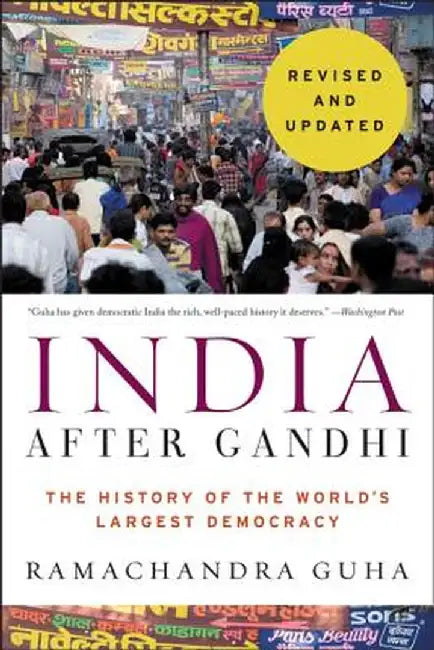 India After Gandhi Revised and Updated Edition: The History of the World's Largest Democracy by Ramachandra Guha