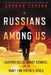 Russians Among Us: Sleeper Cells, Ghost Stories, and the Hunt for Putin's Spies by Corera, Gordon