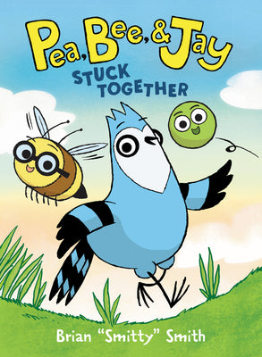 Pea, Bee, & Jay #1: Stuck Together by Brian smitty Smith