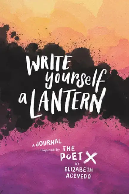 Write Yourself a Lantern: A Journal Inspired by the Poet X by Elizabeth Acevedo