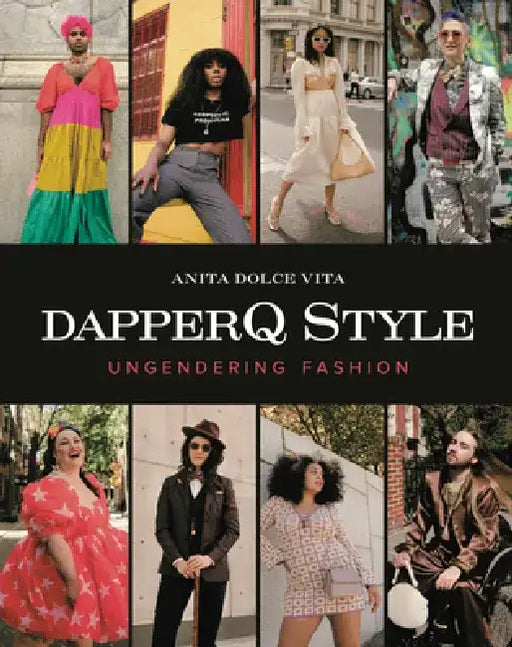 Dapperq Style: Ungendering Fashion by Anita Dolce Vita