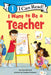 I Want to Be a Teacher by Laura Driscoll