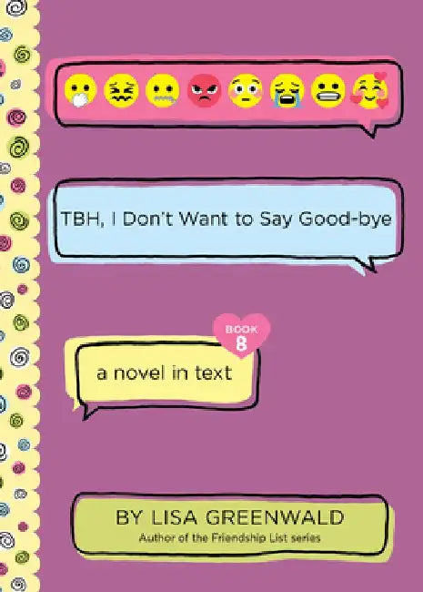 Tbh #8: Tbh, I Don't Want to Say Good-Bye by Lisa Greenwald