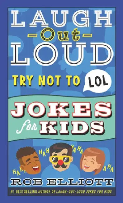 Laugh-Out-Loud Try Not to Lol Jokes for Kids by Rob Elliott
