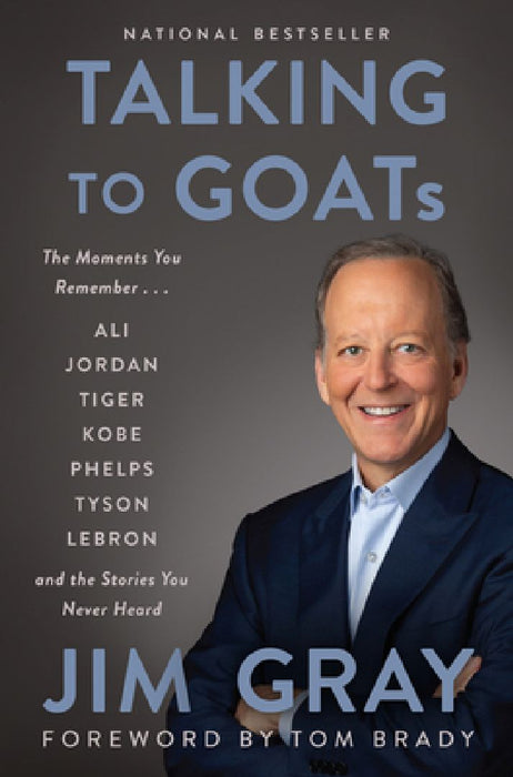 Talking to Goats: The Moments You Remember and the Stories You Never Heard by Jim Gray