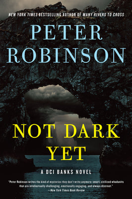 Not Dark Yet: A DCI Banks Novel by Peter Robinson