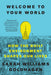 Welcome to Your World: How the Built Environment Shapes Our Lives by Sarah Williams Goldhagen