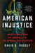 American Injustice: Inside Stories from the Underbelly of the Criminal Justice System by David S. Rudolf