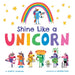 Shine Like a Unicorn by Shelli R. Johannes