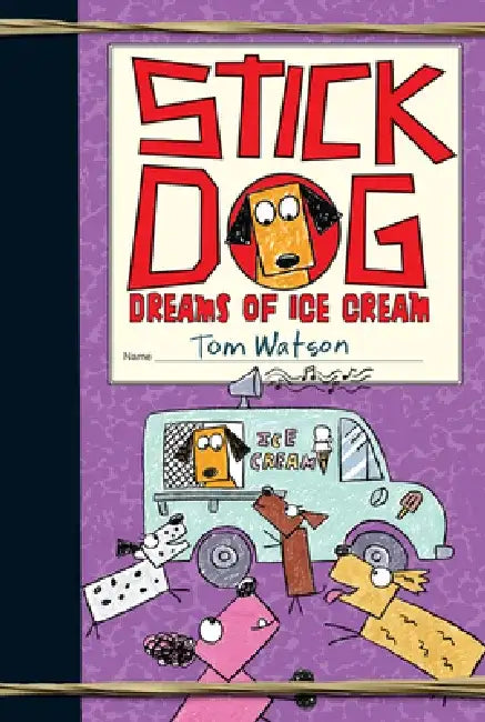 Stick Dog Dreams of Ice Cream by Tom Watson
