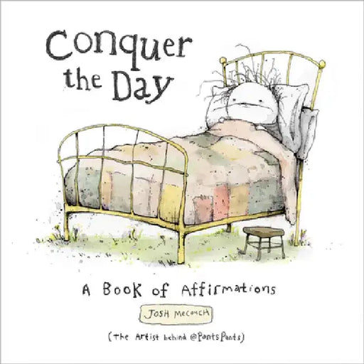Conquer the Day: The Little Book of Affirmations by Josh Mecouch