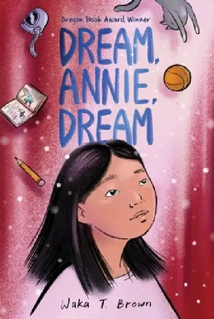 Dream, Annie, Dream by Waka T. Brown