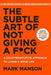 The Subtle Art Of Not Giving A Fck by Mark Manson