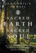 Sacred Earth, Sacred Soul: Celtic Wisdom for Reawakening to What Our Souls Know and Healing the World by John Philip Newell