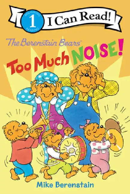 The Berenstain Bears: Too Much Noise! by Mike Berenstain