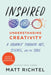 Inspired: Understanding Creativity: A Journey Through Art, Science, and the Soul by Matt Richtel