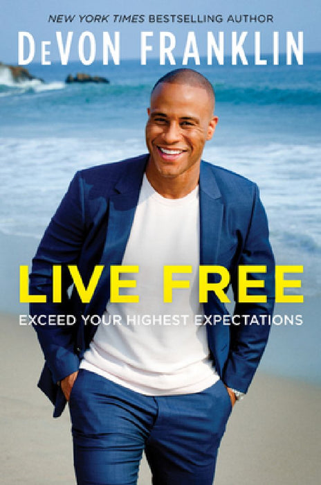 Live Free: Exceed Your Highest Expectations by Devon Franklin