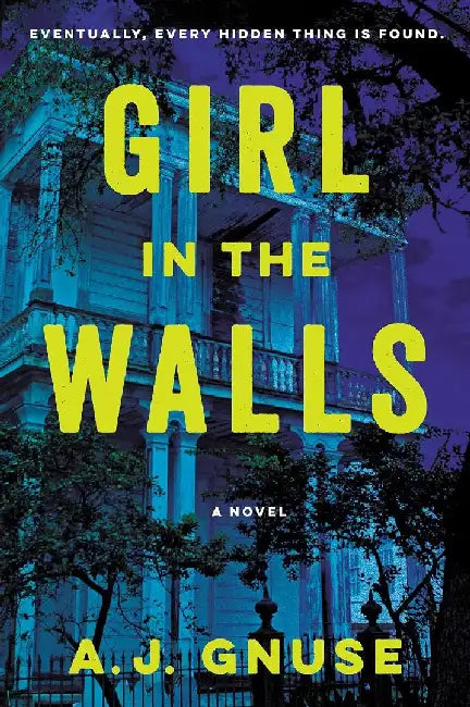 Girl in the Walls: A Novel by A. J. Gnuse
