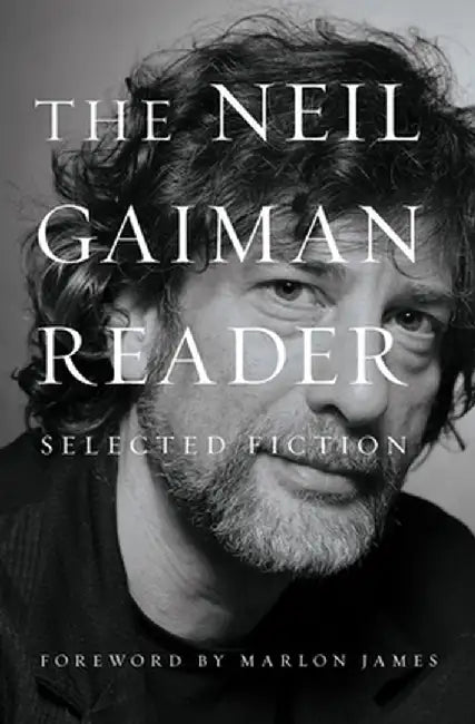 A Neil Gaiman Reader: Selected Fiction by Neil Gaiman