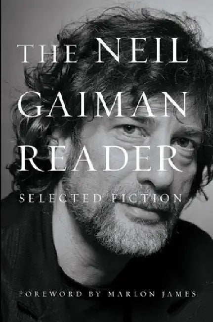 The Neil Gaiman Reader: Selected Fiction by Neil Gaiman