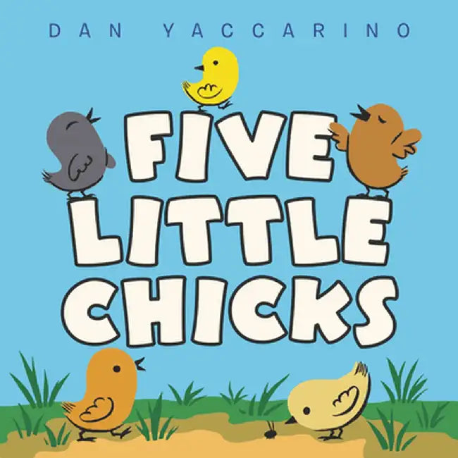 Five Little Chicks by Dan Yaccarino
