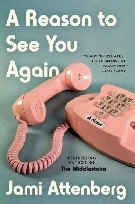 A Reason to See You Again by Jami Attenberg