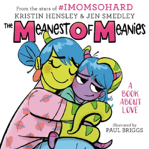 The Meanest of Meanies: A Book about Love by Kristin Hensley