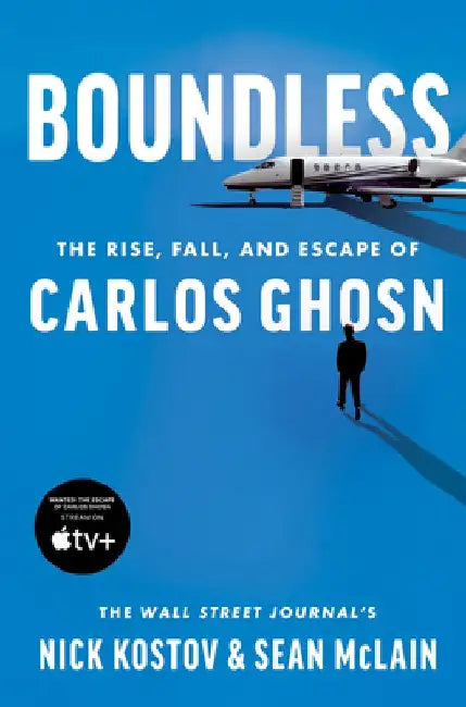 Boundless: The Rise, Fall, and Escape of Carlos Ghosn by Nick Kostov