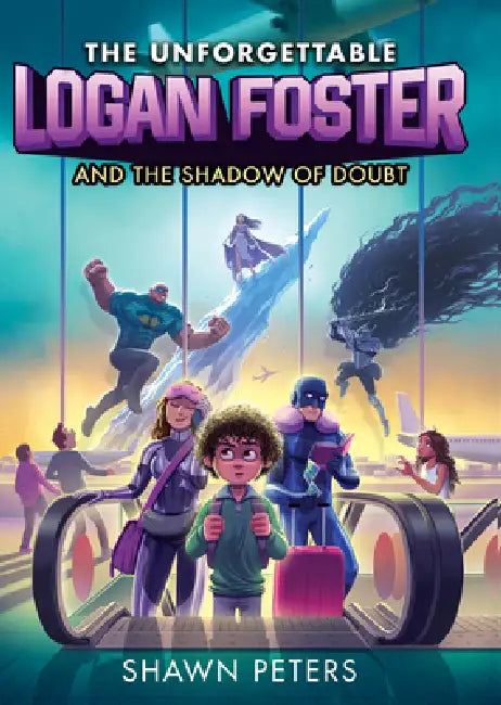 The Unforgettable Logan Foster and the Shadow of Doubt by Shawn Peters