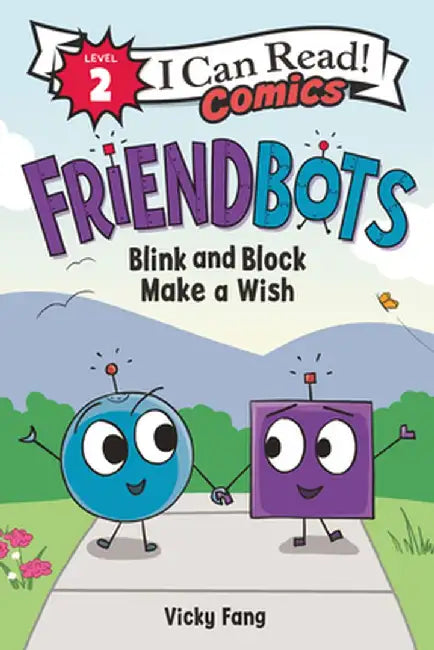 Friendbots #1: Blink and Block Make a Wish by Vicky Fang