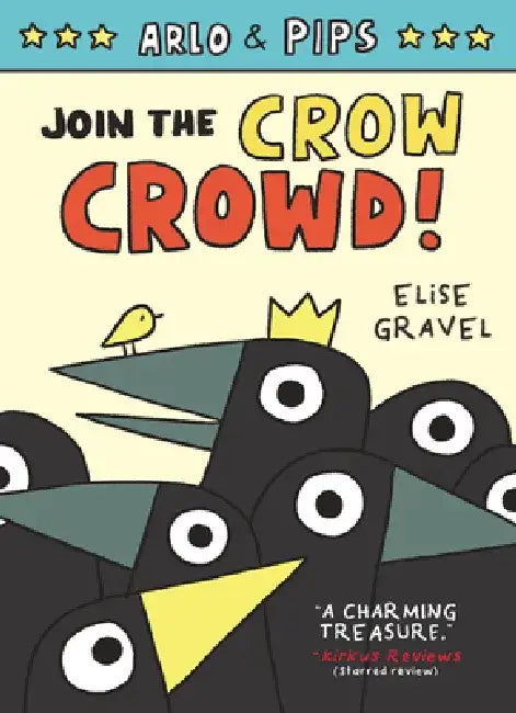 Arlo & Pips #2: Join the Crow Crowd by Elise Gravel