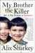 My Brother the Killer: How a Boy Became a Murderer by Alix Sharkey