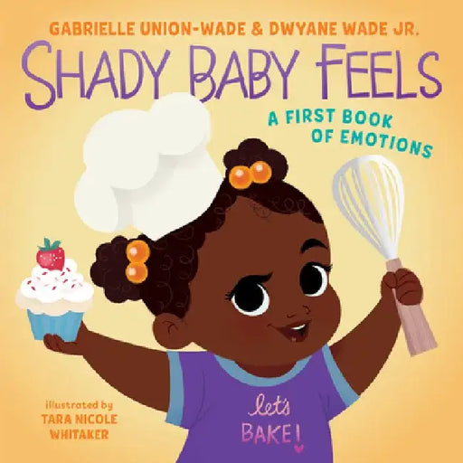 Shady Baby Feels: A First Book of Emotions, Feelings, and Shade by Gabrielle Union