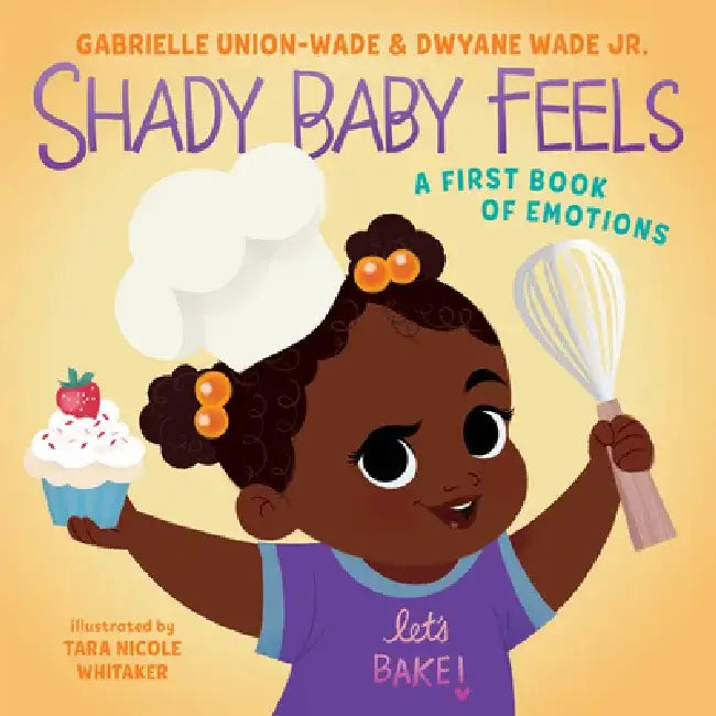 Shady Baby Feels: A First Book of Emotions, Feelings, and Shade by Gabrielle Union