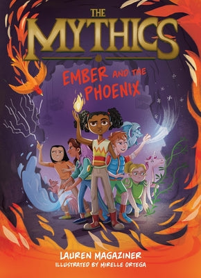 The Mythics #4: Ember and the Phoenix by Lauren Magaziner